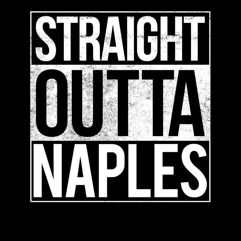 Straight Outta Naples