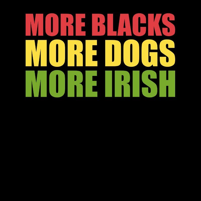 More Blacks More Dogs More Irish
