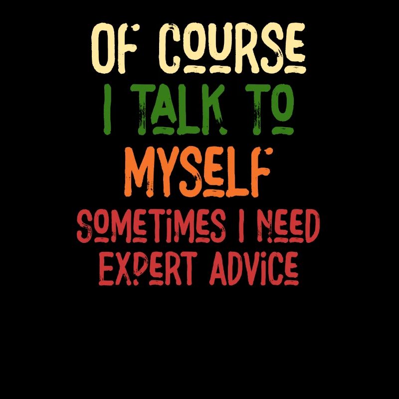 Of Course, I Talk to Myself Sometimes Need Expert