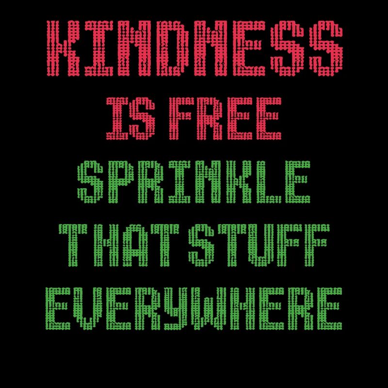 Kindness Is Free Sprinkle That Stuff Everywhere