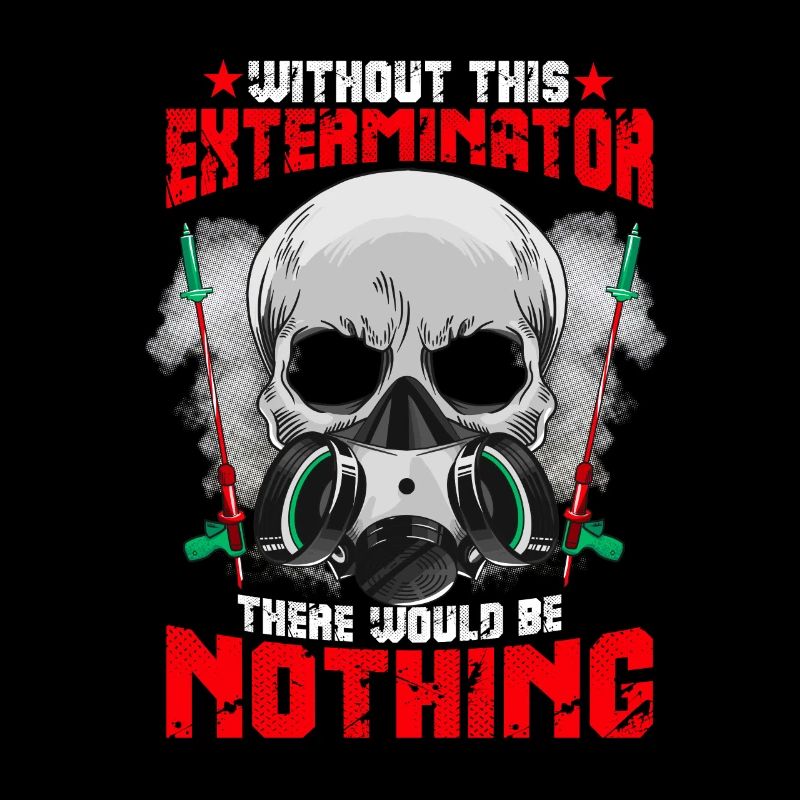Without Exterminator there would be nothing -