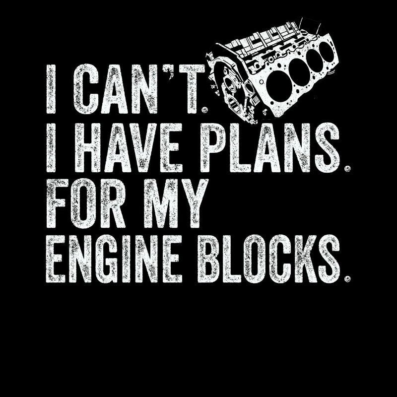 I Cant I Have Plans For My Engine Blocks Vintage