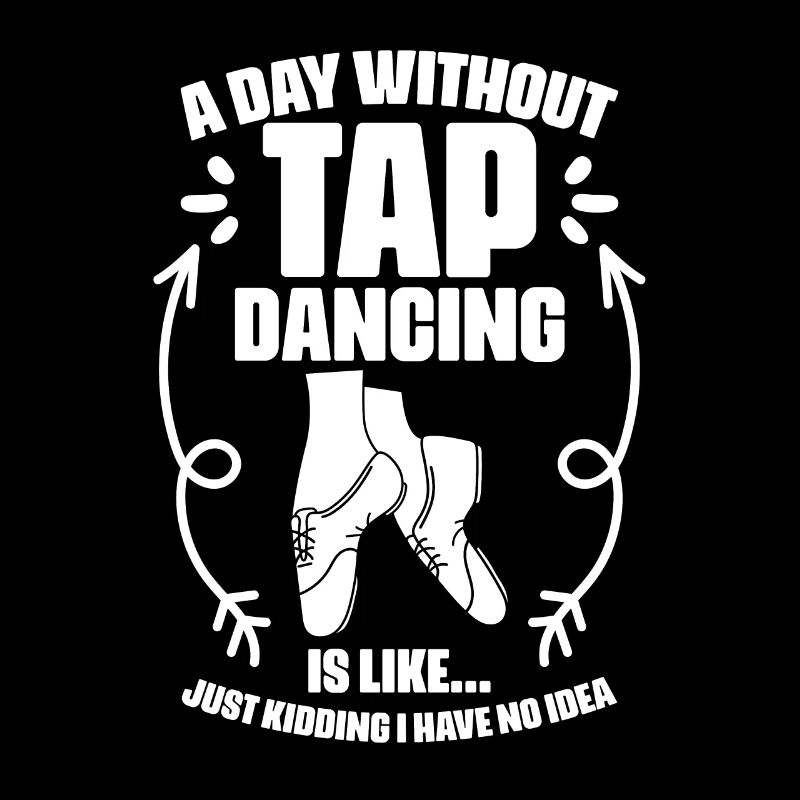 A Day Without Funny Tap Dancing Humor A Tap Dance