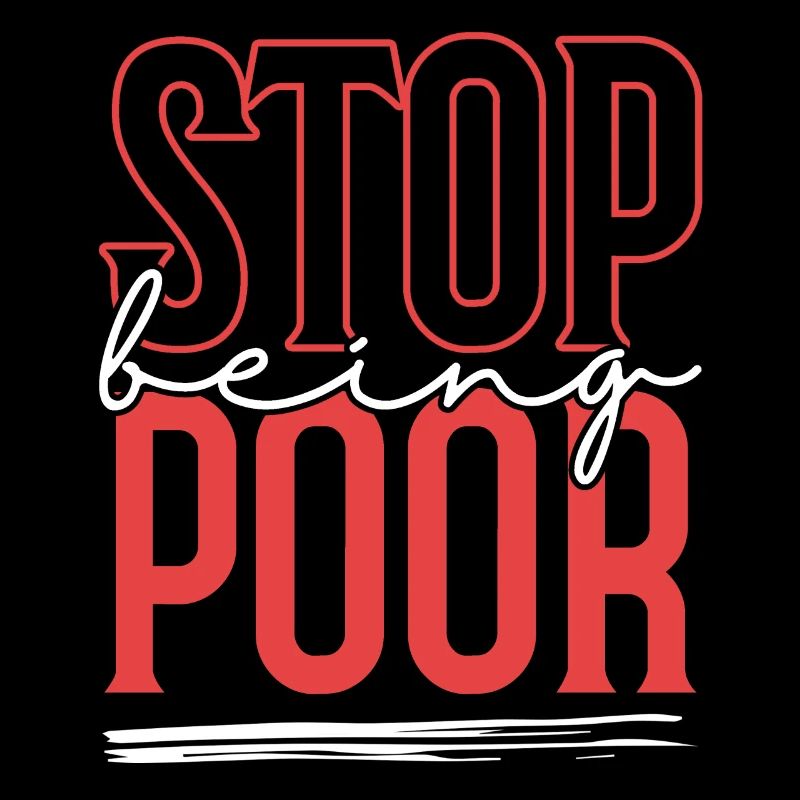 Stop being poor