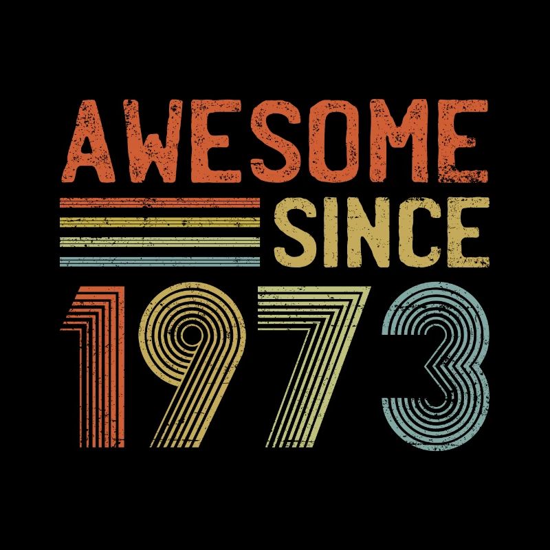 50th Birthday Awesome Since 1973 50 Years Old