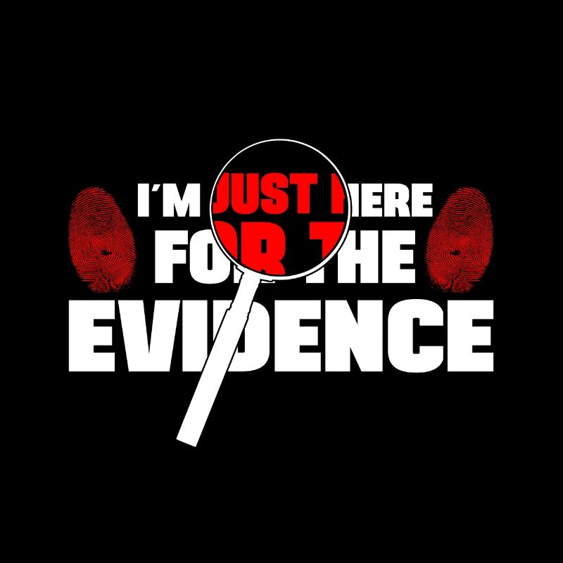 Im Here For The Evidence Forensic Criminology