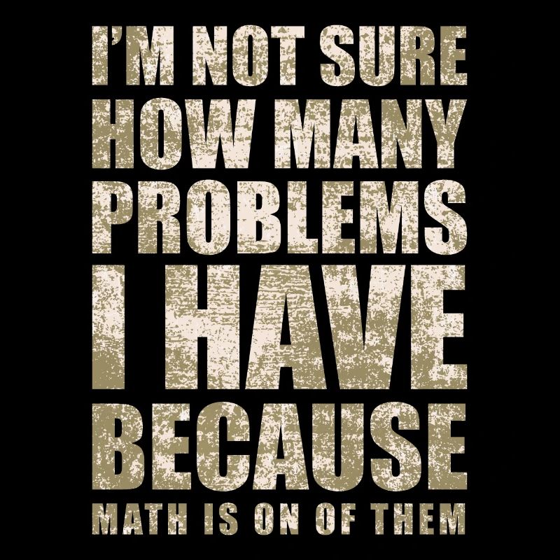 I'm Not Sure How Many Problems I Have Because MATH