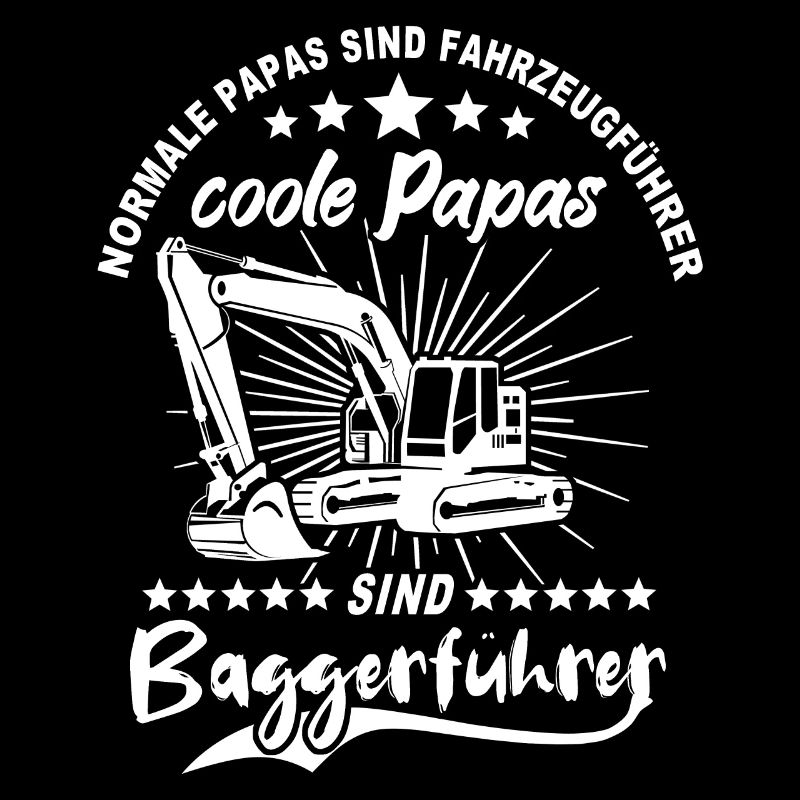 Baggerfuehrer Papa Baggerfahrer Vater