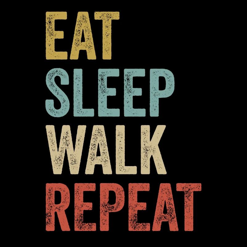Eat Sleep Walk Repeat Funny Walking