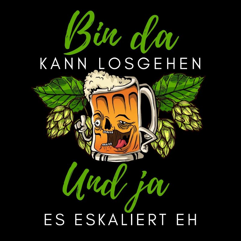 Biertrinker Spruch Bin da kann losgehen mit Bier