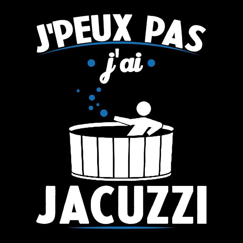 Je Peux Pas J ai Jacuzzi