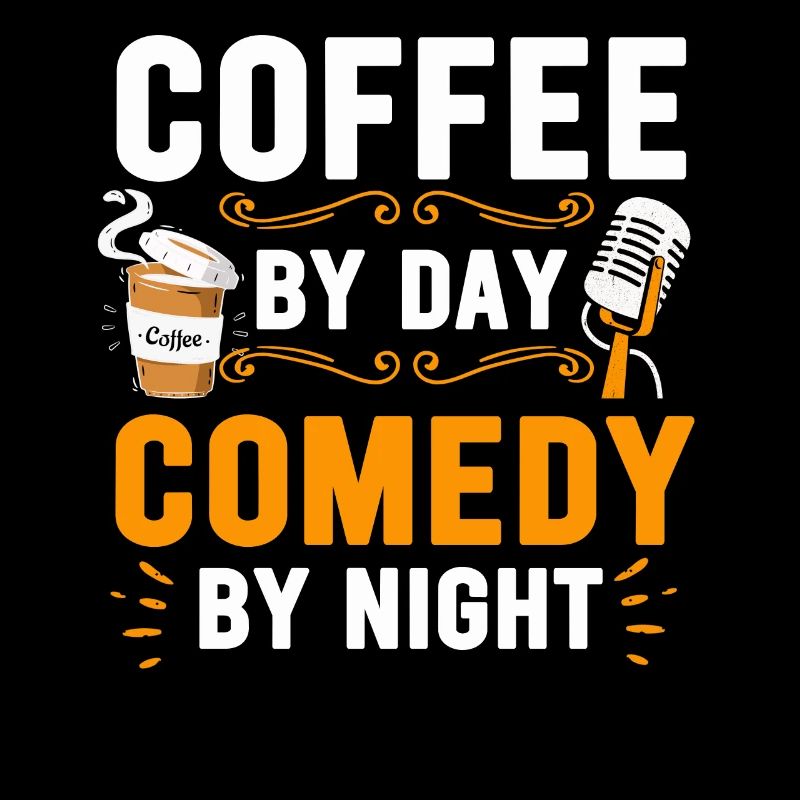 Coffee By Day Comedy By Night Comedian