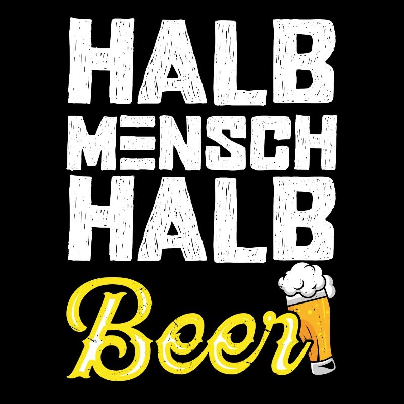 Halb Mensch Halb Bier - Biertrinker Spruch T-Shir