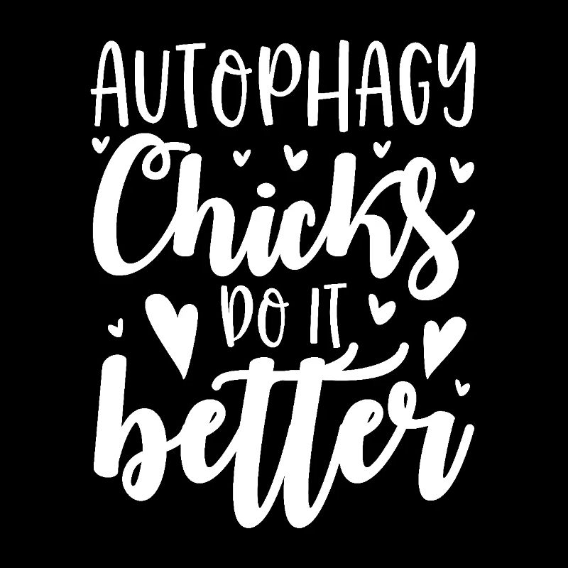 Autophagy Chicks Do It Better Fasting Diet OMAD