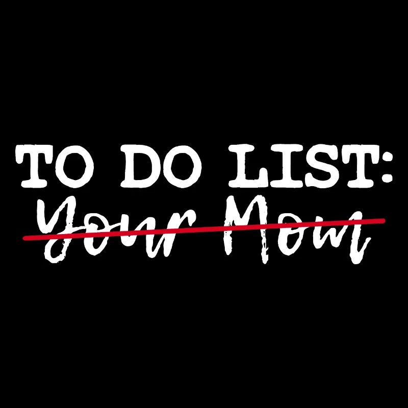 To Do Liste Deine Mutter Sarkastisch Humor Spruch
