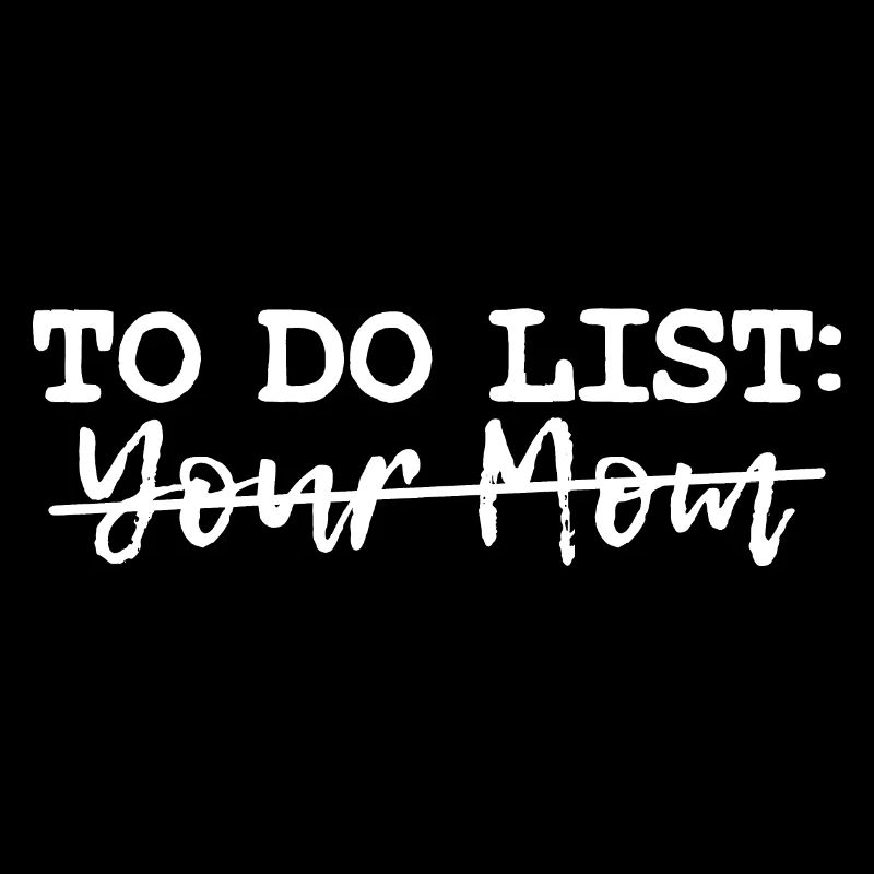To Do Liste Deine Mutter Sarkastisch Humor Spruch