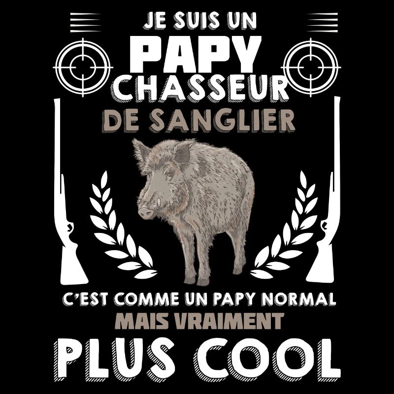Papy Chasseur De Sanglier Humour Papi Chasse