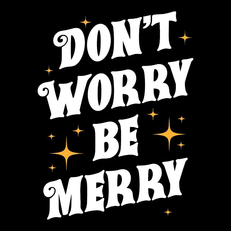 Don't Worry Be Merry