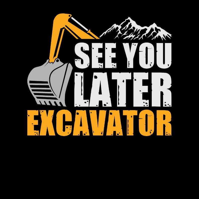 À plus tard Excavator Excavator dit