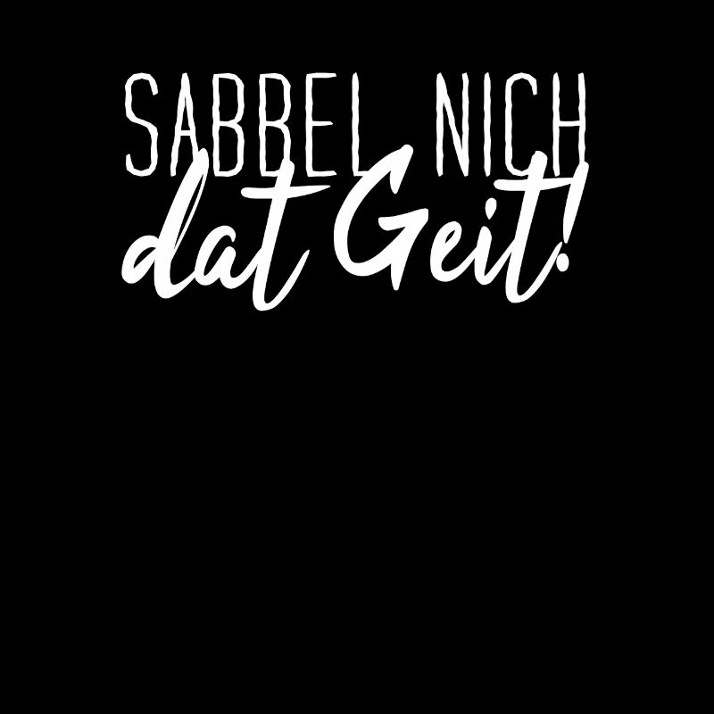 Plattdeutsch Sabbel Nich Dat Geit