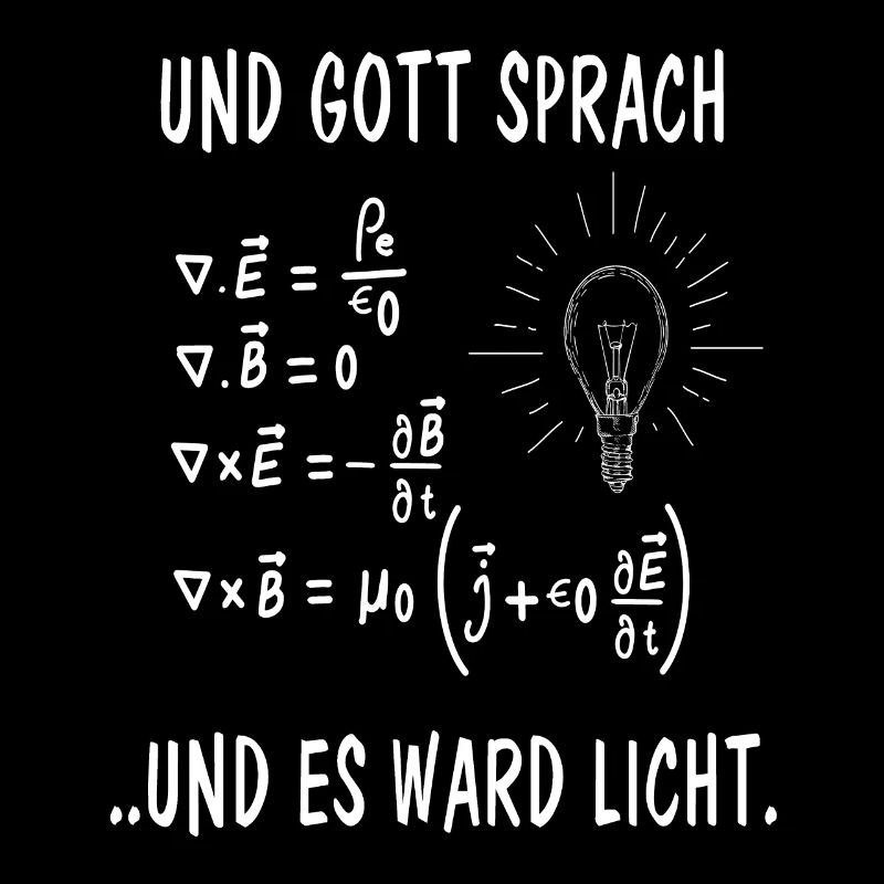 Gott sprach es ward Licht Physik Maxwell Gleichung