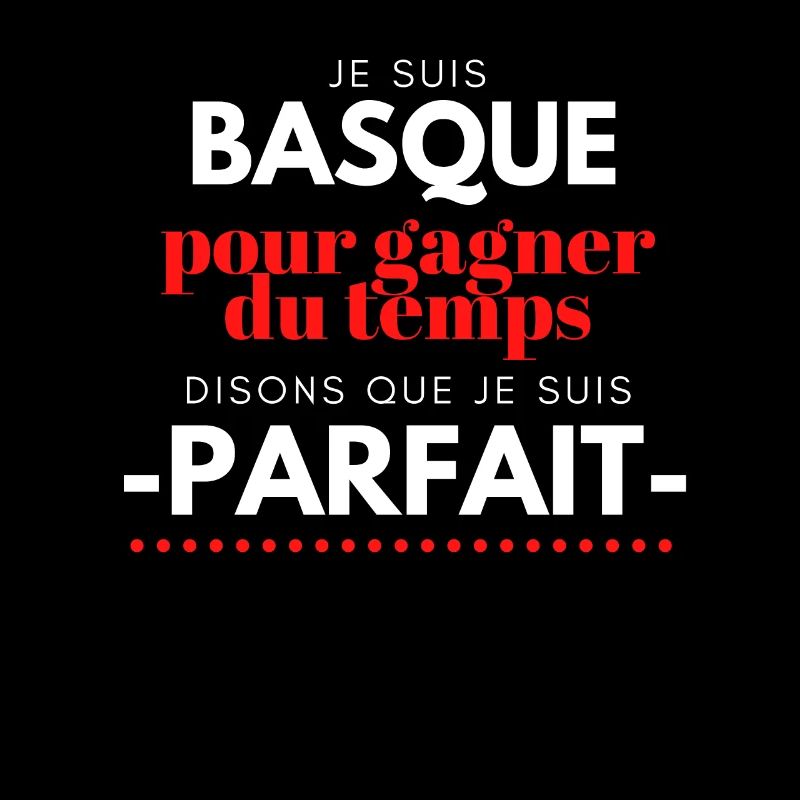 I am Basque and I am perfect