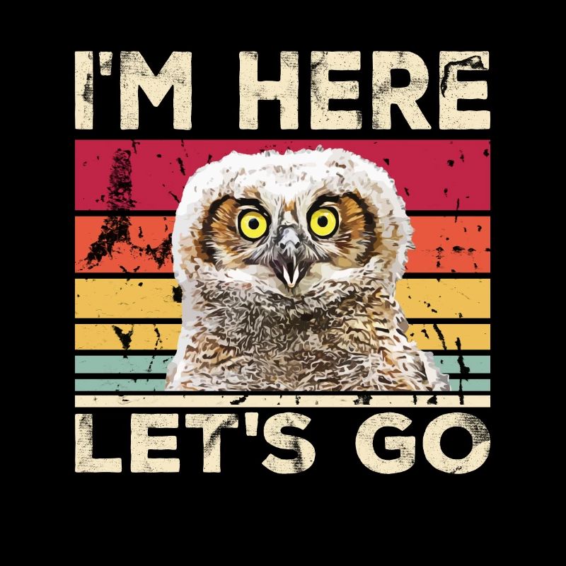 Lustiger Witziger Spruch i'm here Lets go Eule Vin