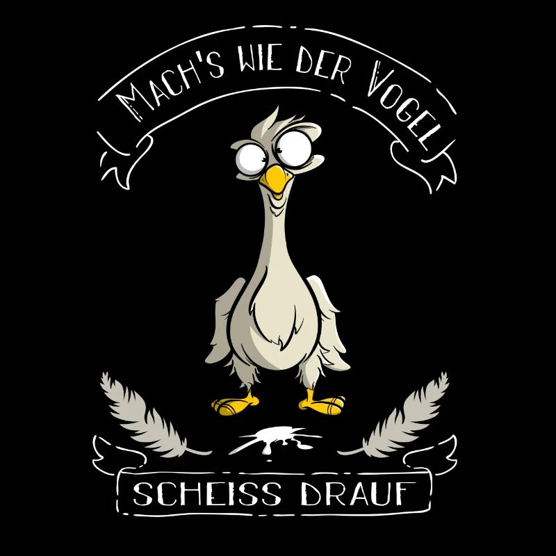 Mach`s wie der Vogel - Scheiss drauf