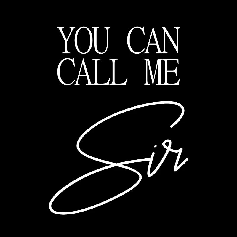 You can call me SIR