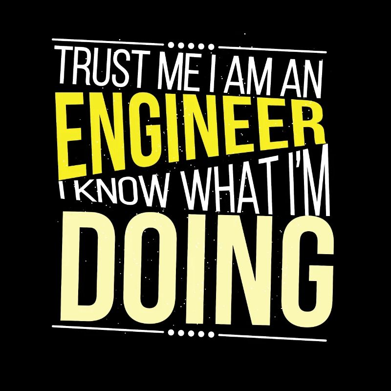 Funny Trust Me I Am An Engineer Engineering Studen