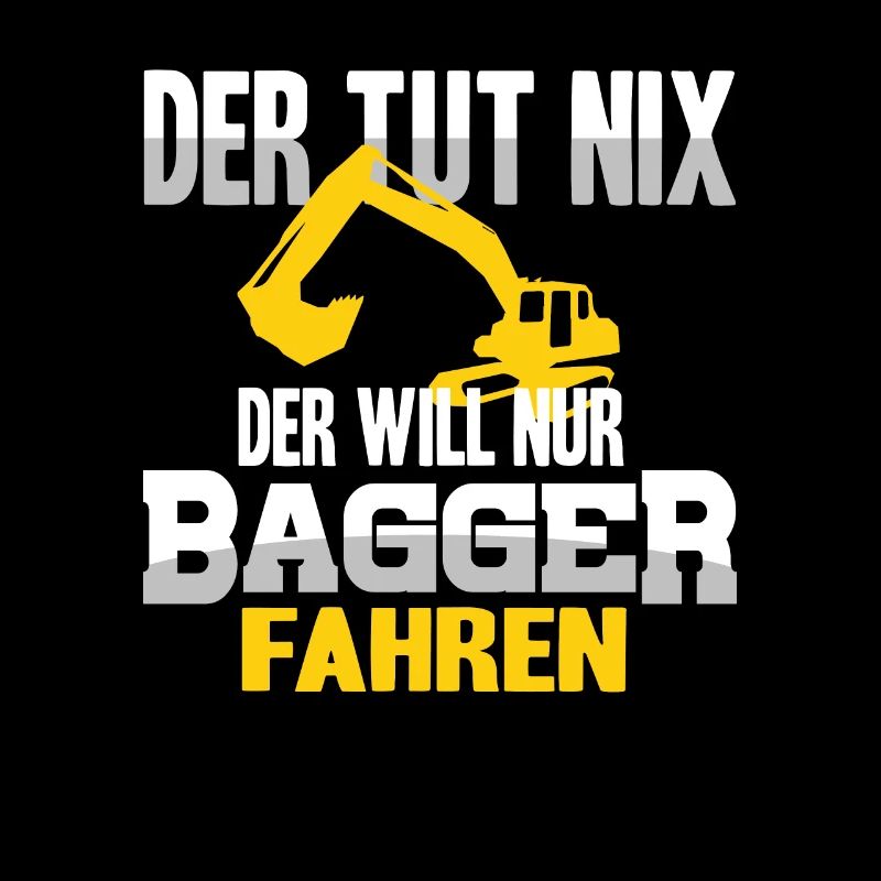 Excavator driver Excavator saying