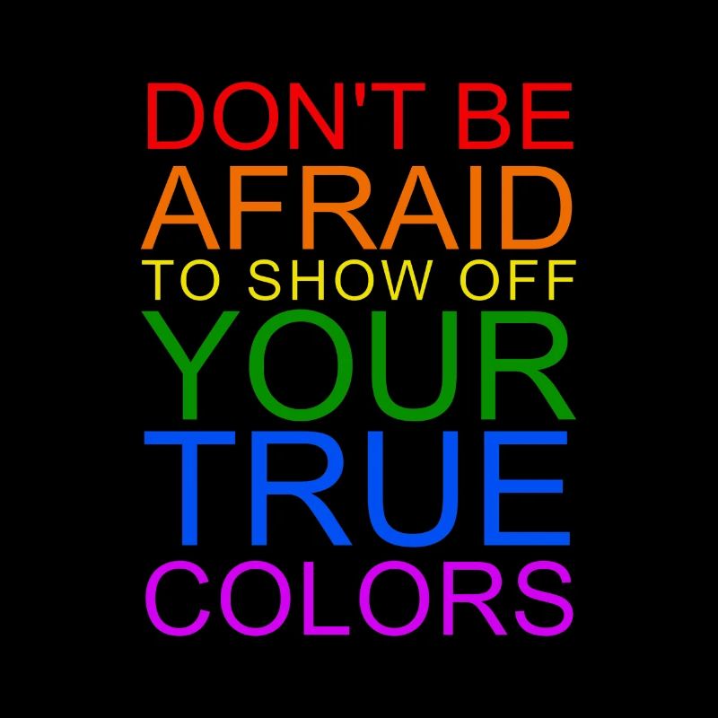 Don't Be Afraid To Show Off Your True Colors