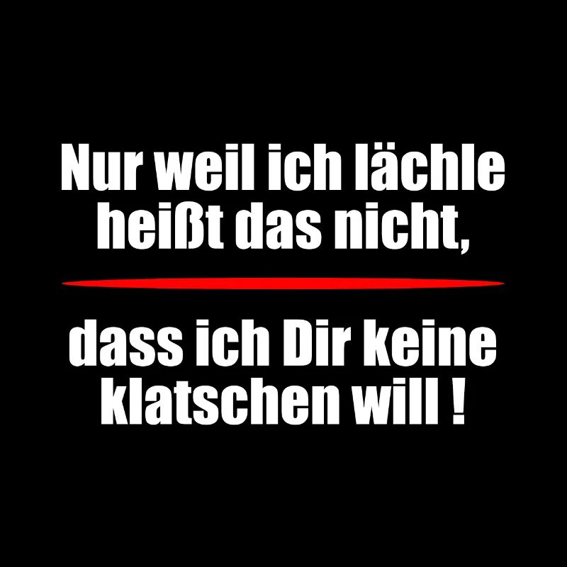 Nur weil ich lächle heißt das nicht