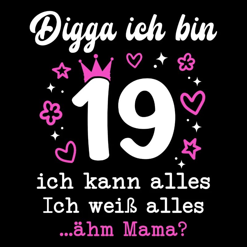 Digga Ich Bin 19 Jahre 19. Geburtstag Mädchen