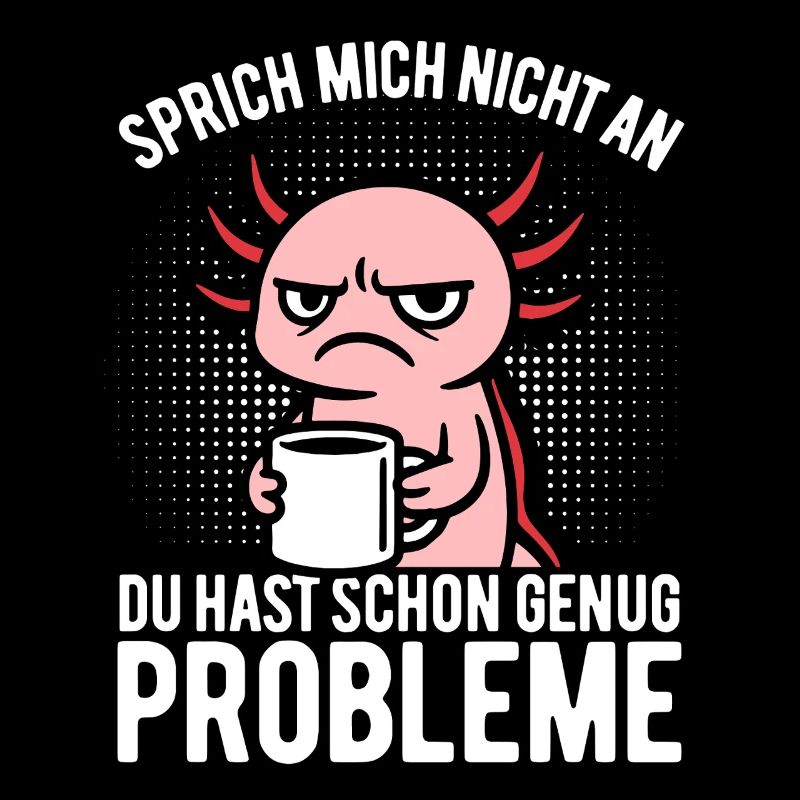 Sprich mich nicht an - Axolotl mit Kaffee