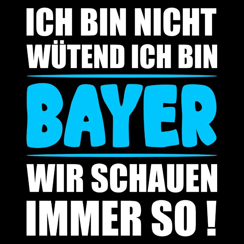 Ich Bin Bayer Wir Schauen Immer So Spruch