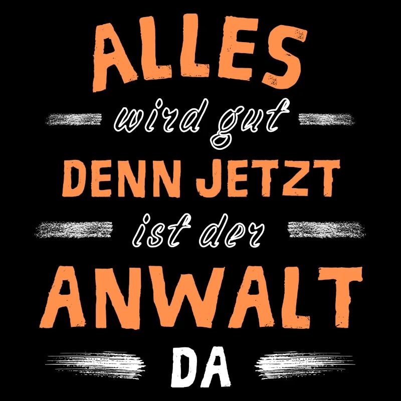Alles wird gut denn jetzt ist der Anwalt da