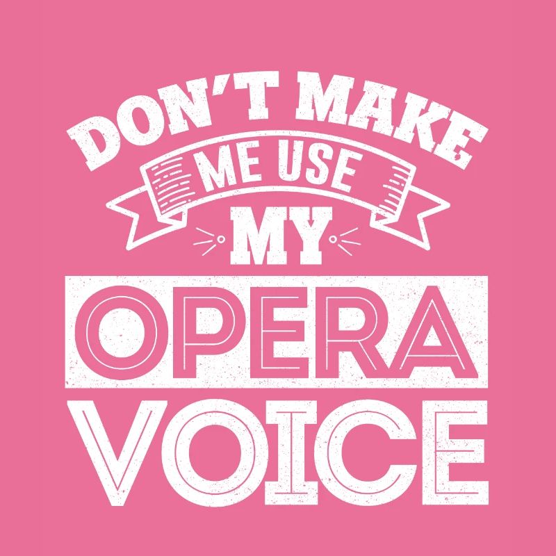 Ne me faites pas utiliser ma voix d'opéra