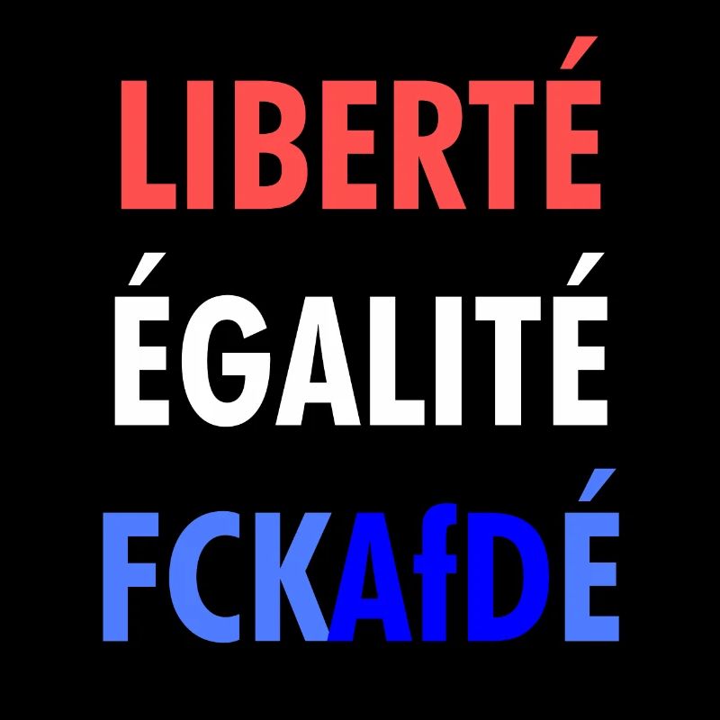 LIBERTÉ ÉGALITÉ FCKAfDÉ