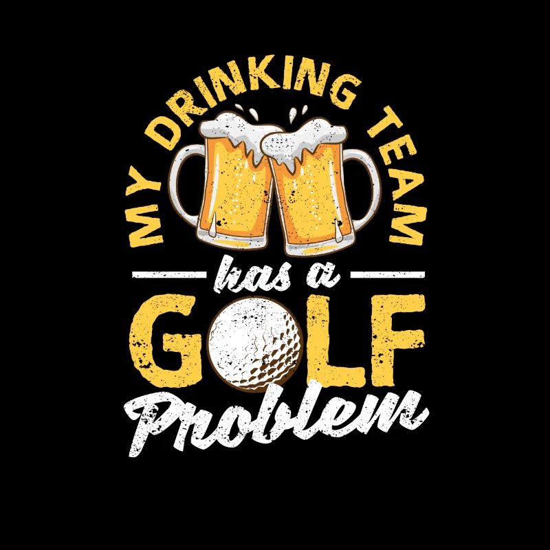 My drinking team has a golf problem Lustiger