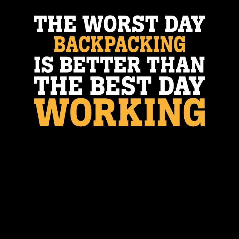 THE WORST DAY BACKPACKING IS BETTER THAN THE BEST