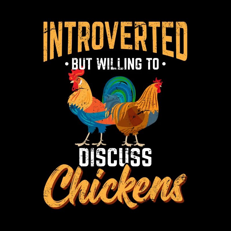 Introverted But Willing To Discuss Chickens Chicke