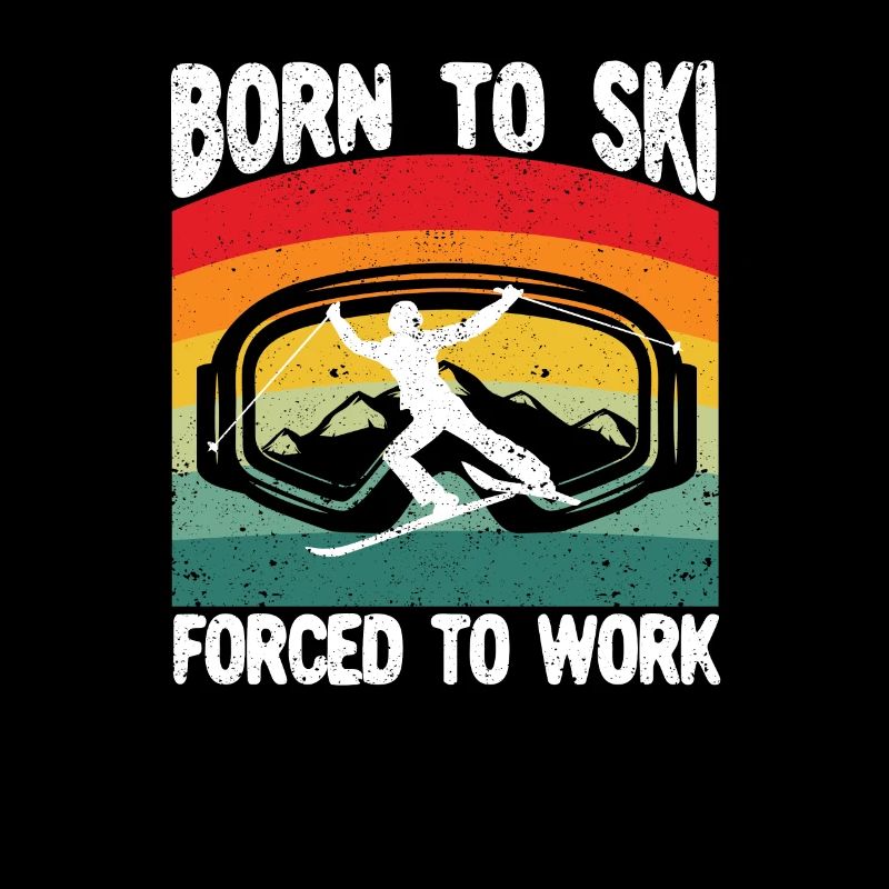 Né pour skier Forcé de travailler Drôle