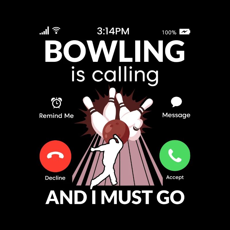 Bowling is Calling And I Must Go Team Player Bowle