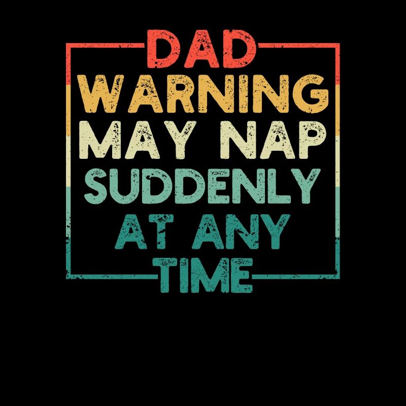 Dad Warning can suddenly