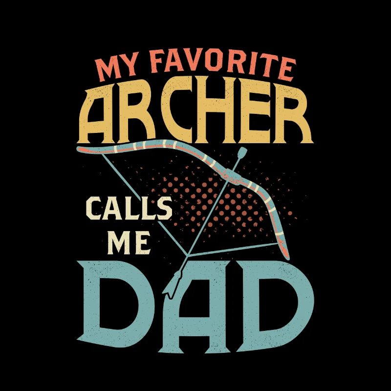 My Favorite Archer Calls Me Dad Archery Target Bow