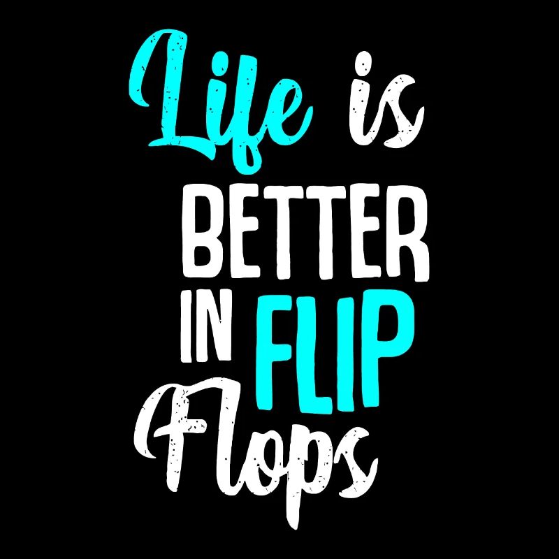 Das Leben ist besser in Flip Flops