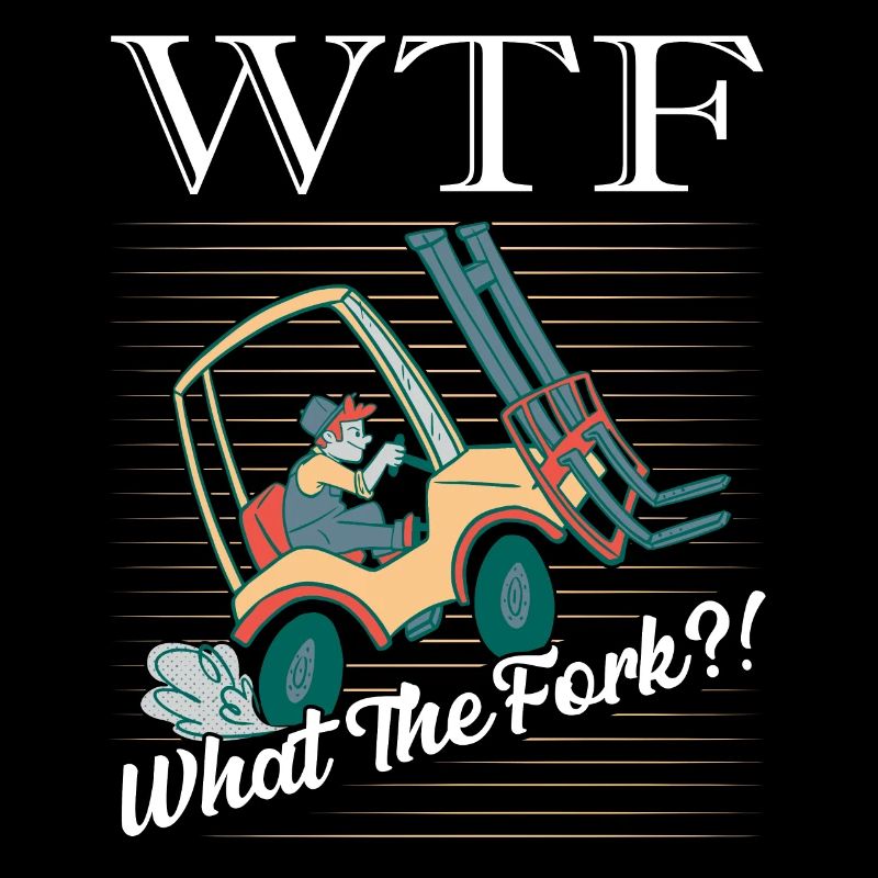 WTF What The Fork!? Forklift Forklifter Driver