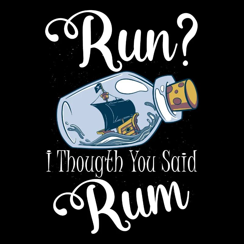 Run? I Thougth You Said Rum Alcohol Drinking