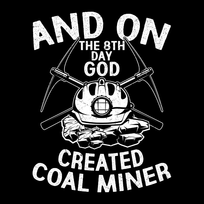 And On The 8th Day Good Created Coal Miner Pickaxe